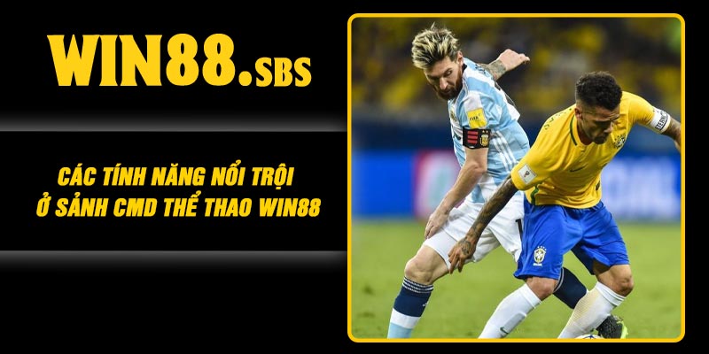 Các tính năng nổi trội ở sảnh CMD thể thao Win88