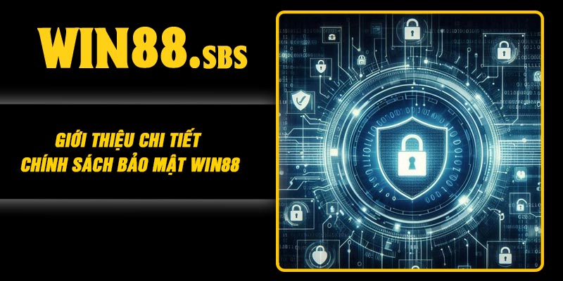 Giới thiệu chi tiết chính sách bảo mật Win88