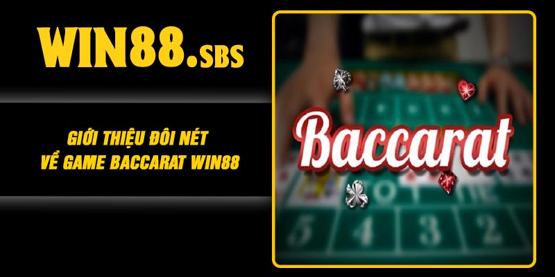 Giới thiệu đôi nét về game Baccarat Win88