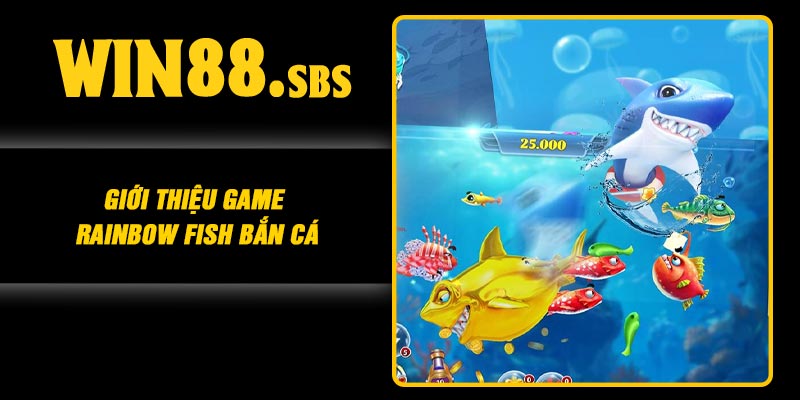 Giới thiệu game Rainbow Fish Bắn Cá