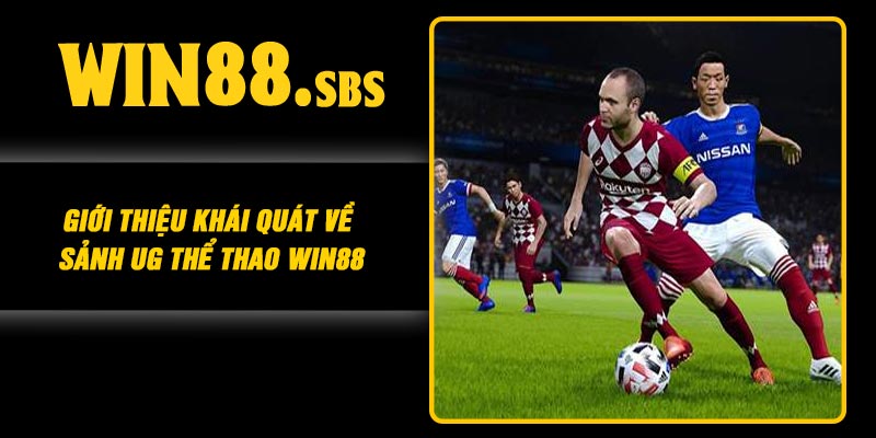 Giới thiệu khái quát về sảnh UG thể thao Win88