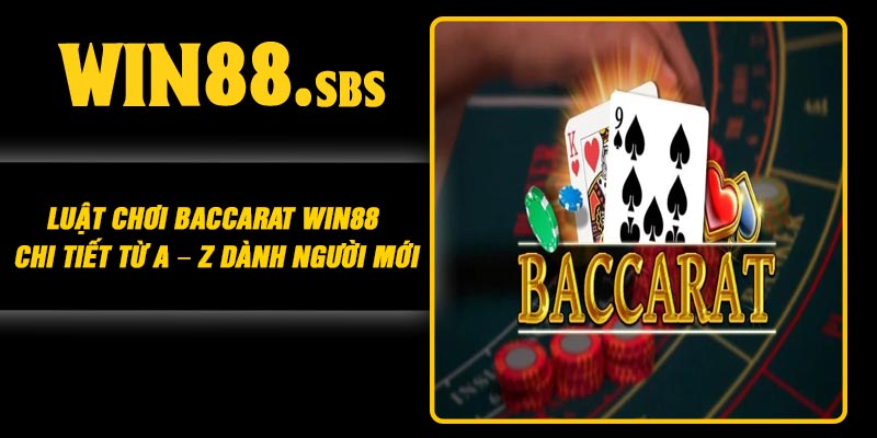 Luật chơi Baccarat Win88 chi tiết từ A – Z dành người mới
