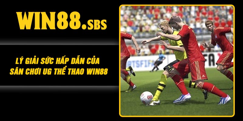 Lý giải sức hấp dẫn của sân chơi UG thể thao Win88