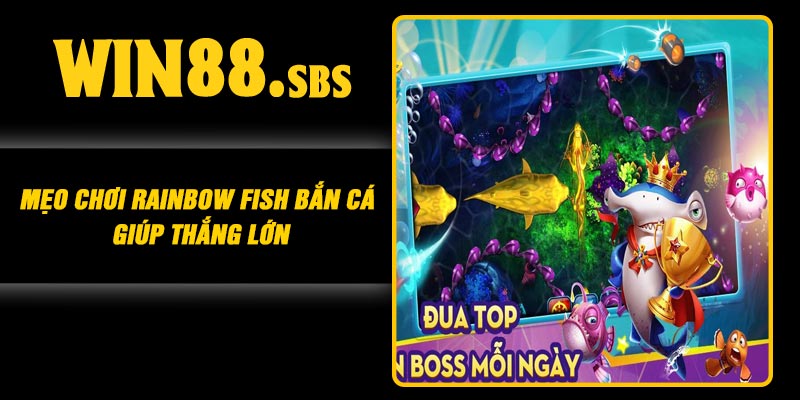 Mẹo chơi Rainbow Fish Bắn Cá giúp thắng lớn