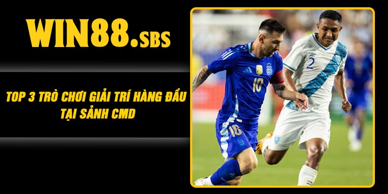 Top 3 trò chơi giải trí hàng đầu tại sảnh CMD